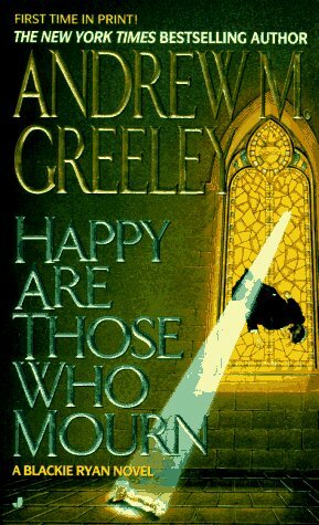 Happy Are Those Who Mourn by Andrew M. Greeley
