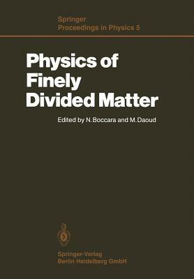 Physics of Finely Divided Matter: Proceedings of the Winter School, Les Houches, France, March 25-April 5, 1985 by 