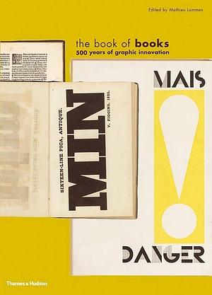 The Book of Books: 500 Years of Graphic Innovation by Mathieu Lommen, Mathieu Lommen