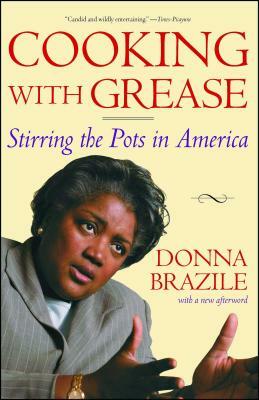 Cooking with Grease: Stirring the Pots in America by Donna Brazile