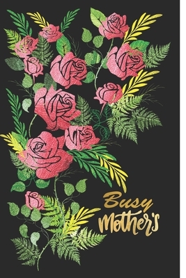 Busy Mothers: A Diary for Mothers to keep up with their weekly routine by Aldona Design