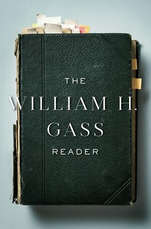 The William H. Gass Reader by William H. Gass