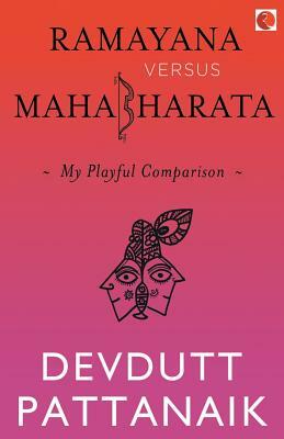 RAMAYANA VS MAHABHARATA-My Playful Comparison by Devdutt Pattanaik