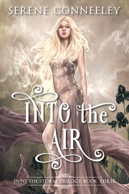 Into the Air: Into the Storm Trilogy Book Three by Serene Conneeley
