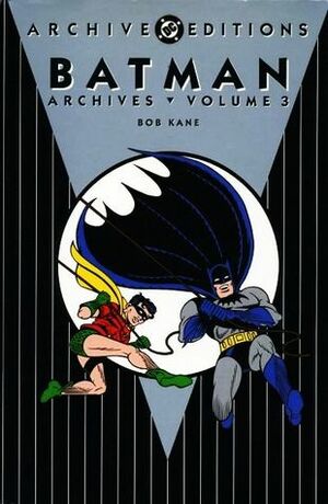 Batman Archives, Vol. 3 by Bill Finger, Bob Kane