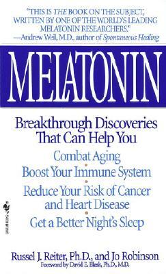 Melatonin: Breakthrough Discoveries That Can Help You Combat Aging, Boost Your Immune System, Reduce Your Risk of Cancer and Hear by Russel J. Reiter, Jo Robinson