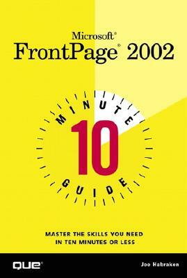 Microsoft FrontPage 2002: 10 Minute Guide by Joseph W. Habraken