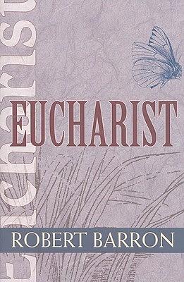 Eucharist by Robert Barron