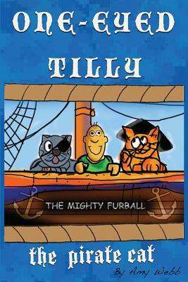 One-Eyed Tilly: The Pirate Cat by Amy Webb