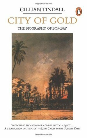 City of Gold: The Biography of Bombay by Gillian Tindall