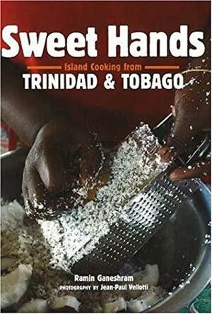Sweet Hands: Island Cooking from Trinidad & Tobago by Ramin Ganeshram