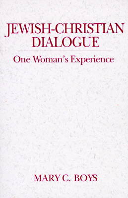 Jewish-Christian Dialogue: One Woman's Experience by Mary C. Boys