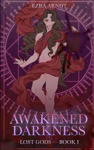 Awakened Darkness by Ezra Arndt