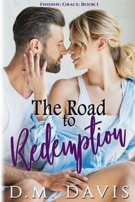 The Road to Redemption by D.M. Davis
