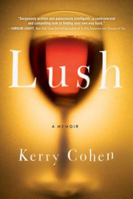 Lush: A Memoir by Kerry Cohen