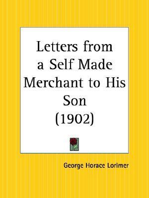 Letters from a Self-Made Merchant to His Son by George Horace Lorimer