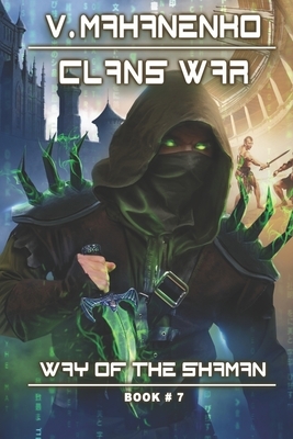 Clans War (The Way of the Shaman: Book #7): LitRPG Series by Vasily Mahanenko