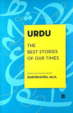 Urdu: The Best Stories of Our Times by Rakhshanda Jalil