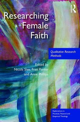 Researching Female Faith: Qualitative Research Methods by 