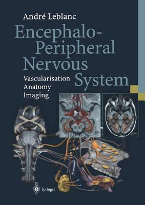 Encephalo-Peripheral Nervous System: Vascularisation Anatomy Imaging by André LeBlanc