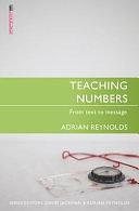 Teaching Numbers: From Text to Message by Adrian Reynolds