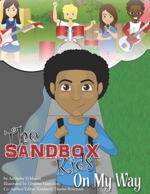 The SandBox Kids: On My Way by Kimberly Denise Bowman, Anthony Moore