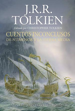 Cuentos inconclusos Ilustrada por A.Lee, J.Howe,T.Nasmith (revisada) by J.R.R. Tolkien