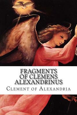 Fragments of Clemens Alexandrinus by 