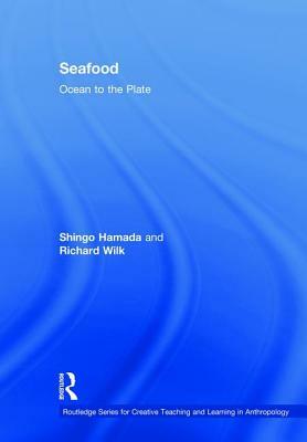Seafood: Ocean to the Plate by Shingo Hamada, Richard Wilk