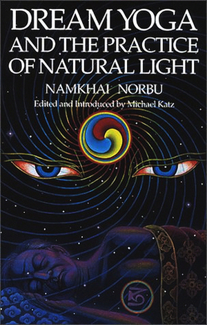 Dream Yoga and the Practice of Natural Light by Namkhai Norbu