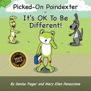 Picked-On Poindexter: in It's OK To Be Different! by Mary Ellen Panaccione, Denise Trager