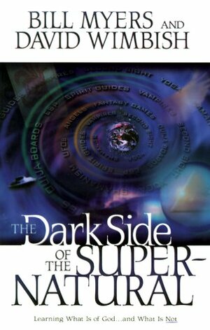 The Dark Side of the Supernatural by David Wimbish, Bill Myers