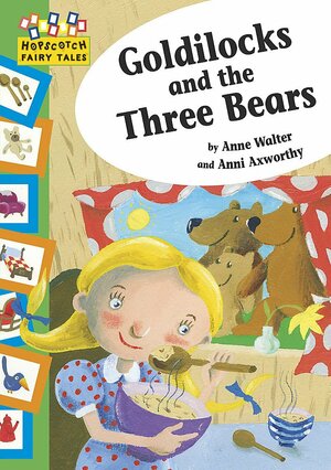 Goldilocks and the Three Bears by Anne Walter