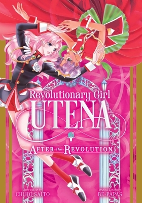 Revolutionary Girl Utena: After the Revolution by Be-Papas, Chiho Saito