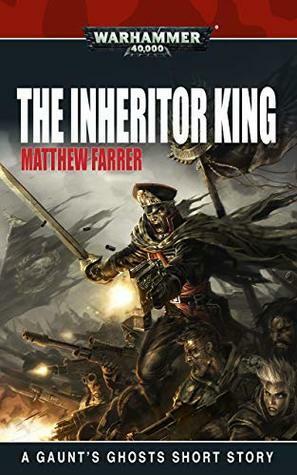 Sabbat Crusade: The Inheritor King by Matthew Farrer
