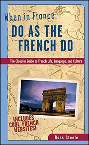 When in France, Do as the French Do by Ross Steele