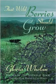 That Wild Berries Should Grow by Gloria Whelan