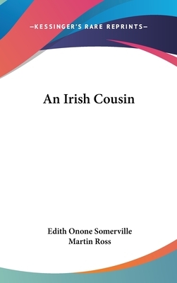 An Irish Cousin by Edith Onone Somerville, Martin Ross