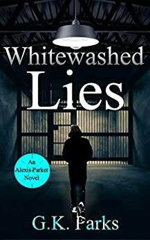 Whitewashed Lies by G.K. Parks