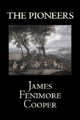 The Pioneers by James Fenimore Cooper, Fiction, Classics, Historical, Action & Adventure by James Fenimore Cooper