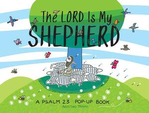 The Lord Is My Shepherd: A Psalm 23 Pop-Up Book by 