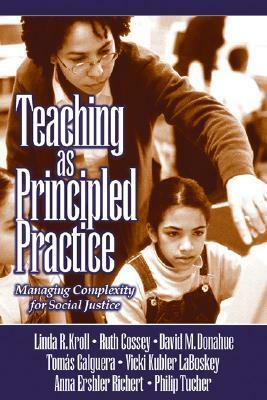 Teaching as Principled Practice: Managing Complexity for Social Justice by David M. Donahue