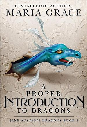 A Proper Introduction to Dragons by Maria Grace