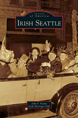 Irish Seattle by Irish Heritage Club, John F. Keane