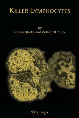 Killer Lymphocytes by Gideon Berke, William R. Clark