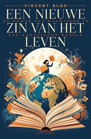 Een Nieuwe Zin van het Leven: De Roman als Wegwijzer in een Kantelende Wereld by Vincent Blok