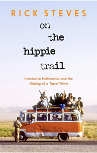 On the Hippie Trail from Istanul to Kathmandu by Rick Steves