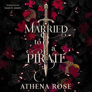 Married to a Pirate by Athena Rose