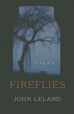 Fireflies: Poems by John Leland