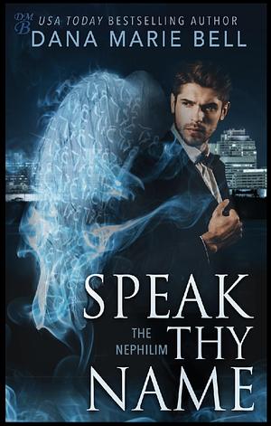 Speak Thy Name by Dana Marie Bell